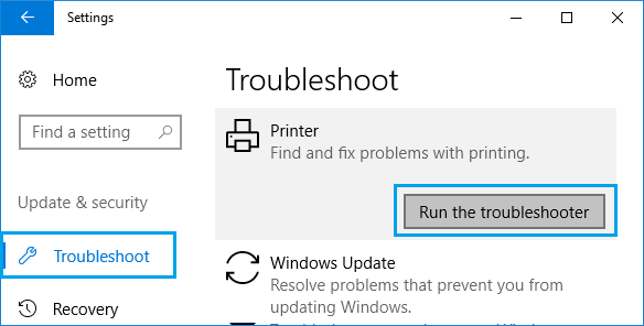 Select Troubleshoot from the left pane.
Click on Printer and then click Run the troubleshooter.